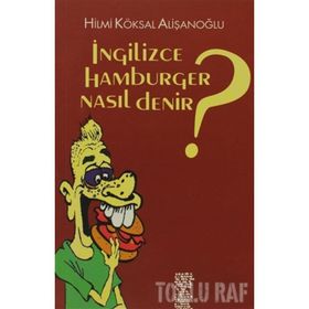 İNGİLİZCE HAMBURGER NASIL DENIR? - HILMI KÖKSAL ALİŞANOĞLU