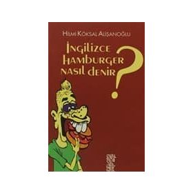 İNGİLİZCE HAMBURGER NASIL DENIR? - HILMI KÖKSAL ALİŞANOĞLU