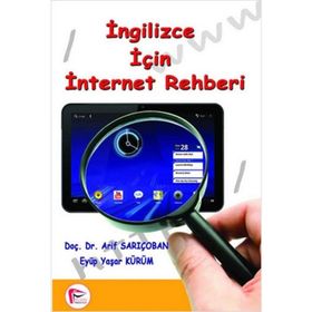 İNGİLİZCE İÇİN İNTERNET REHBERI - ARIF SARIÇOBAN;EYÜP YAŞAR KÜRÜM