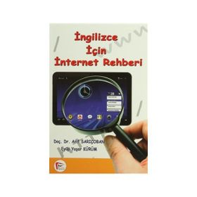 İNGİLİZCE İÇİN İNTERNET REHBERI - ARIF SARIÇOBAN;EYÜP YAŞAR KÜRÜM