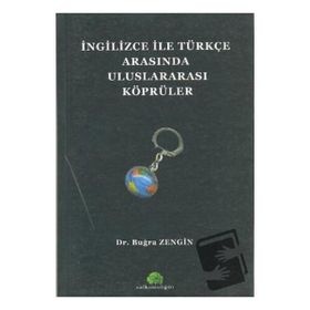 İNGİLİZCE İLE TÜRKÇE ARASINDA ULUSLARARASI KÖPRÜLER - BUĞRA ZENGIN