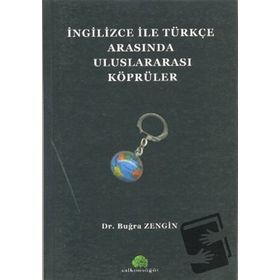İNGİLİZCE İLE TÜRKÇE ARASINDA ULUSLARARASI KÖPRÜLER - BUĞRA ZENGIN