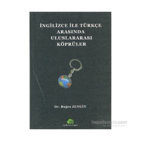İNGİLİZCE İLE TÜRKÇE ARASINDA ULUSLARARASI KÖPRÜLER - BUĞRA ZENGIN