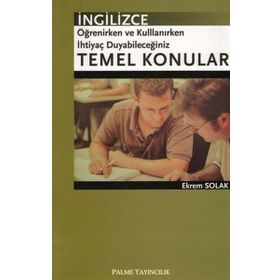 İNGİLİZCE ÖĞRENİRKEN VE KULLANIRKEN İHTİYAÇ DUYABİLECEĞİNİZ TEMEL KONULAR - EKREM SOLAK