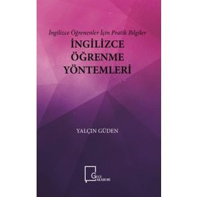 İngilizce Öğrenme Yöntemleri - Öğrenenler İçin Pratik Bilgiler - Yalçın Güden