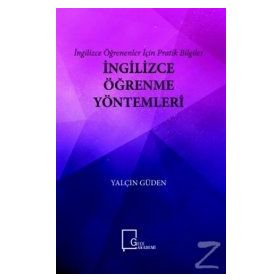 İngilizce Öğrenme Yöntemleri - Öğrenenler İçin Pratik Bilgiler - Yalçın Güden