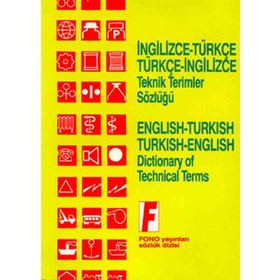 İNGİLİZCE TEKNIK TERIMLER SÖZLÜĞÜ İNGİLİZCE-TÜRKÇE / TÜRKÇE-İNGİLİZCE - ALI BAYRAM
