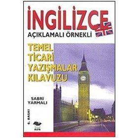 İNGİLİZCE TEMEL TICARI YAZIŞMALAR KILAVUZU; İNGİLİZCE AÇIKLAMALI ÖRNEKLİ - SABRI YARMALI