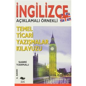 İNGİLİZCE TEMEL TICARI YAZIŞMALAR KILAVUZU; İNGİLİZCE AÇIKLAMALI ÖRNEKLİ - SABRI YARMALI
