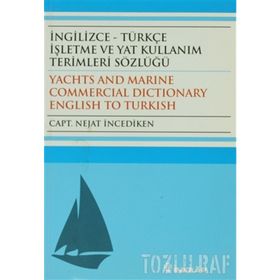 İNGİLİZCE - TÜRKÇE İŞLETME VE YAT KULLANIM TERIMLERI SÖZLÜĞÜ - NEJAT İNCEDİKEN
