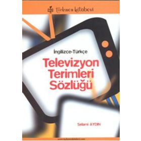 İNGİLİZCE - TÜRKÇE TELEVIZYON TERIMLERI SÖZLÜĞÜ - SELAMI AYDIN