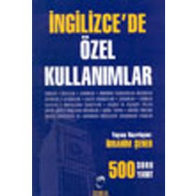 İNGİLİZCE'DE ÖZEL KULLANIMLAR 500 SORU - 500 YANIT - İBRAHİM ŞENER