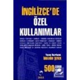 İNGİLİZCE'DE ÖZEL KULLANIMLAR 500 SORU - 500 YANIT - İBRAHİM ŞENER