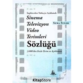 İngilizceden Türkçeye Açıklamalı Sinema Televizyon Video Terimleri Sözlüğü - Sema Fener