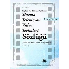 İngilizceden Türkçeye Açıklamalı Sinema Televizyon Video Terimleri Sözlüğü - Sema Fener