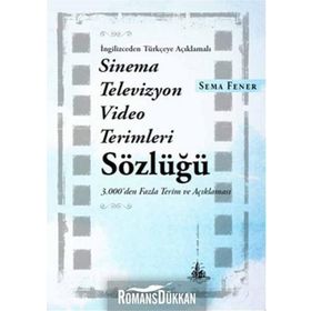 İngilizceden Türkçeye Açıklamalı Sinema Televizyon Video Terimleri Sözlüğü - Sema Fener