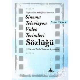 İngilizceden Türkçeye Açıklamalı Sinema Televizyon Video Terimleri Sözlüğü - Sema Fener