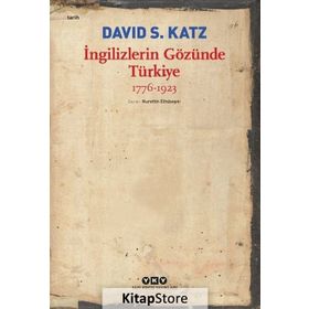 İngilizlerin Gözünde Türkiye 1776-1923 - David S. Katz