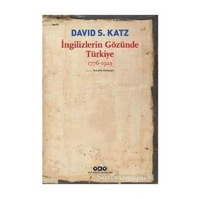 İngilizlerin Gözünde Türkiye 1776-1923 - David S. Katz