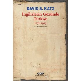 İngilizlerin Gözünde Türkiye 1776-1923 - David S. Katz