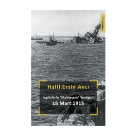 Ingilizlerin Muhteşem Yenilgisi: 18 Mart - Halil Ersin Avcı