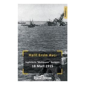 Ingilizlerin Muhteşem Yenilgisi: 18 Mart - Halil Ersin Avcı