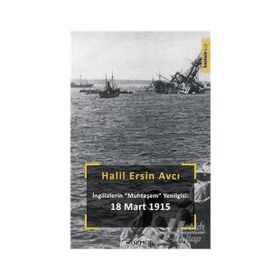 Ingilizlerin Muhteşem Yenilgisi: 18 Mart - Halil Ersin Avcı