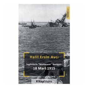 Ingilizlerin Muhteşem Yenilgisi: 18 Mart - Halil Ersin Avcı