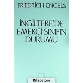 İNGİLTERE'DE EMEKÇİ SINIFIN DURUMU - FRIEDRICH ENGELS