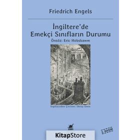 İNGİLTERE'DE EMEKÇİ SINIFIN DURUMU - FRIEDRICH ENGELS
