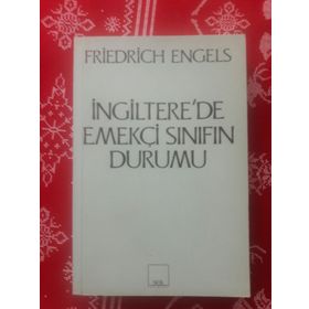 İNGİLTERE'DE EMEKÇİ SINIFIN DURUMU - FRIEDRICH ENGELS