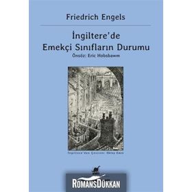İNGİLTERE'DE EMEKÇİ SINIFIN DURUMU - FRIEDRICH ENGELS