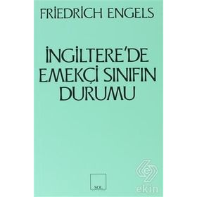 İNGİLTERE'DE EMEKÇİ SINIFIN DURUMU - FRIEDRICH ENGELS