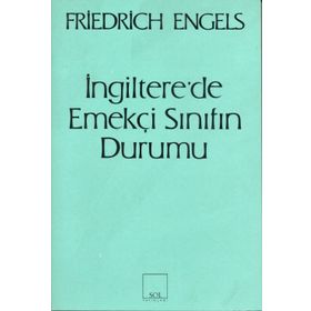 İNGİLTERE'DE EMEKÇİ SINIFIN DURUMU - FRIEDRICH ENGELS