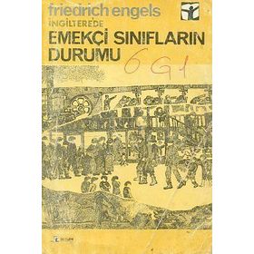 İNGILTERE'DE EMEKÇI SINIFLARIN DURUMU - FRIEDRICH ENGELS