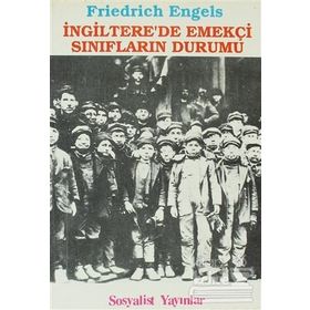 İNGILTERE'DE EMEKÇI SINIFLARIN DURUMU - FRIEDRICH ENGELS