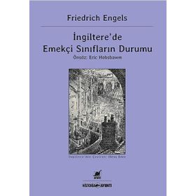 İNGILTERE'DE EMEKÇI SINIFLARIN DURUMU - FRIEDRICH ENGELS