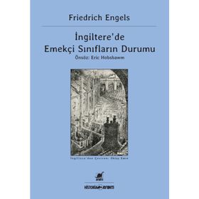 İNGILTERE'DE EMEKÇI SINIFLARIN DURUMU - FRIEDRICH ENGELS