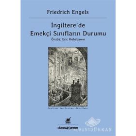 İNGILTERE'DE EMEKÇI SINIFLARIN DURUMU - FRIEDRICH ENGELS