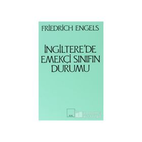 İNGILTERE'DE EMEKÇI SINIFLARIN DURUMU - FRIEDRICH ENGELS