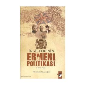 İNGİLTERE'NİN ERMENI POLİTİKASI - TOLGA BAŞAK