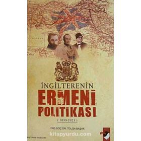 İNGİLTERE'NİN ERMENI POLİTİKASI - TOLGA BAŞAK