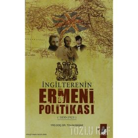 İNGİLTERE'NİN ERMENI POLİTİKASI - TOLGA BAŞAK
