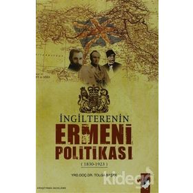İNGİLTERE'NİN ERMENI POLİTİKASI - TOLGA BAŞAK