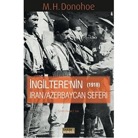 İngitere’nin İran - Azerbaycan Seferi 1918 - M. H. Donohoe