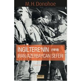 İngitere’nin İran - Azerbaycan Seferi 1918 - M. H. Donohoe