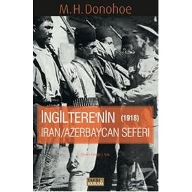 İngitere’nin İran - Azerbaycan Seferi 1918 - M. H. Donohoe