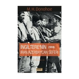İngitere’nin İran - Azerbaycan Seferi 1918 - M. H. Donohoe