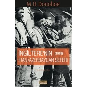 İngitere’nin İran - Azerbaycan Seferi 1918 - M. H. Donohoe