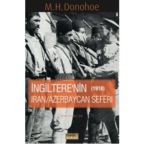 İngitere’nin İran - Azerbaycan Seferi 1918 - M. H. Donohoe